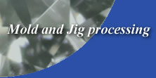 Mold and Jig processing